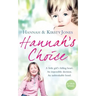 Hannah's Choice: A Daughter's Love for Life. the Mother Who Let Her Make the Hardest Decision of All.