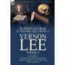 The Collected Supernatural and Weird Fiction of Vernon Lee: Volume 1-Including Five Novelettes and Eight Short Stories of the Strange and Unusual