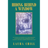 Hiding Behind a Window: My Story of Stepping out from Behind a Window, Moving Forward After Trauma, and Reclaiming What Was Lost