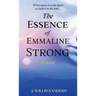 The Essence of Emmaline Strong