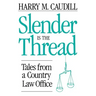Slender Is the Thread: Tales from a Country Law Office