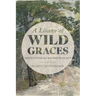 A Litany of Wild Graces: Meditations on Sacred Ecology