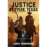 Justice At Tyler, Texas: The Justice Series Part 2