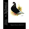 The Pleasures of a Pigeon Fancier: Pigeon Classics Book 10