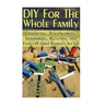 DIY For The Whole Family: Crocheting, Woodworking, Soapmaking, Recycling And Even Off-Grid Internet Set-Up: (DIY Projects For Home, Woodworking,