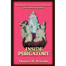 Inside Purgatory: What History, Theology and the Mystics Tell Us about Purgatory