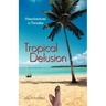 Tropical Delusion: Misadventures in Paradise