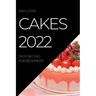 Cakes 2022: Tasty Recipes for Beginners