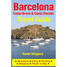 Barcelona, Costa Brava & Costa Dorada Travel Guide: Attractions, Eating, Drinking, Shopping & Places To Stay