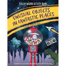 Unusual Objects in Fantastic Places: A Story Starters Book