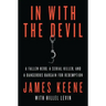 In with the Devil: A Fallen Hero, a Serial Killer, and a Dangerous Bargain for Redemption