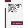 Authority Without Power: Law and the Japanese Paradox