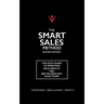 The Smart Sales Method: The CEO's Guide To Improving Sales Results For B2B Technology Sales Teams