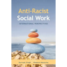 Anti-Racist Social Work: International Perspectives