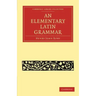 An Elementary Latin Grammar