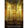 The Royal Tombs of Ancient Egypt: The History of the Ancient Egyptians' Most Famous Sacred Burial Sites