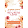 My Graceful Transition (A Daily Devotional for Newly Retired Women A Daily Devotional for Newly Retired Women): 365 Daily Inspirations and Prayers for