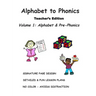 ALPHABET to PHONICS, Teacher's Edition, Volume 1: Volume 1: Alphabet & Phonological Awareness