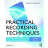 Practical Recording Techniques: The Step-by-Step Approach to Professional Audio Recording