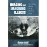 Imaging and Imagining Illness: Becoming Whole in a Broken Body