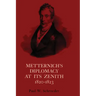 Metternich's Diplomacy at its Zenith, 1820-1823: Austria and the Congresses of Troppau, Laibach, and Verona