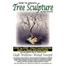 How To Create Tree Sculpture: Step By Step Instructions - Fully Illustrated
