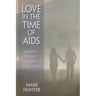 Love in the Time of AIDS: Inequality, Gender, and Rights in South Africa