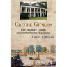 Creole Genesis: The Bringier Family and Antebellum Plantation Life in Louisiana