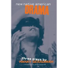 New Native American Drama: Three Plays