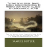 The way of all flesh. Samuel Butler. With introduction By: William Lyon Phelps ( is a semi-autobiographical ) NOVEL