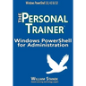 Windows PowerShell for Administration: The Personal Trainer