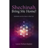 Shechinah, Bring Me Home!: Kabbalah and the Omer in Real Life