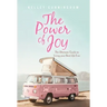 The Power of Joy: The Ultimate Guide to Living Your Best Life Ever