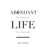 Abundant Life: Don't Just Exist. Live Abundantly.