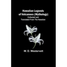 Hawaiian Legends of Volcanoes (mythology) Collected and translated from the Hawaiian