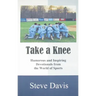 Take a Knee: Humorous and Inspiring Devotionals from the World of Sports