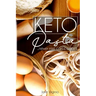 Keto Pasta: Never Miss Carbs Again! Make Keto Pasta Easy And Quick, Perfect for your Ketogenic Diet. With Family Favourites like L