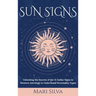 Sun Signs: Unlocking the Secrets of the 12 Zodiac Signs in Western Astrology to Understand Personality Types
