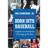 Born Into Baseball: Laughter and Heartbreak at the Edge of The Show