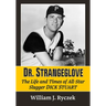 Dr. Strangeglove: The Life and Times of All-Star Slugger Dick Stuart