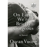 On Earth We're Briefly Gorgeous
