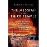 The Messiah and the Third Temple: The Heresy and Wars of Christian Zionism