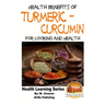 Health Benefits of Turmeric - Curcumin For Cooking and Health