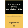 Sustenance for a Nourished Life: A Beginner's Guide to Self-Mastery