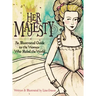 Her Majesty: An Illustrated Guide to the Women who Ruled the World