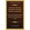 Dictionary of Latin Quotations, Proverbs, Maxims, and Mottos: Classical and Mediaeval, Including Law Terms and Phrases, with a Selection of Greek Quot
