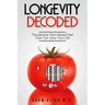 Plant Based Eating - Longevity Decoded: Longevity Decoded - The Miracle Plant Based Diet That Can Save Your Life