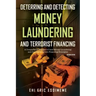 Deterring and Detecting Money Laundering and Terrorist Financing: A Comparative Analysis of Anti-Money Laundering and Counterterrorism Financing Strat