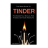 The Mens Guide To Tinder: The Essential Manual For Tinder, Dating & Hookups