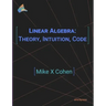 Linear Algebra: Theory, Intuition, Code